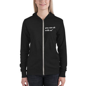 YOU CAN SIT WITH US Unisex zip hoodie